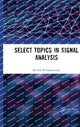 Book cover of: Select Topics in Signal Analysis. By: Harish Parthasarathy
