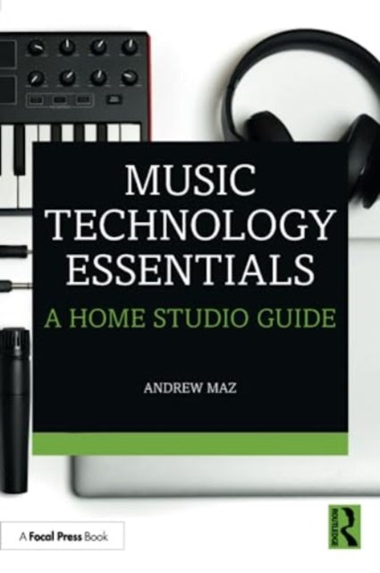 Book cover of: Music Technology Essentials. By: Andrew Maz