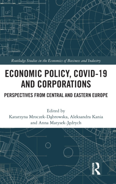 Book cover of: Economic Policy, COVID-19 and Corporations. By: Katarzyna Mroczek-Dąbrowska