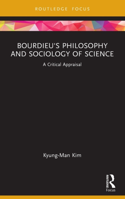 Book cover of: Bourdieu's Philosophy and Sociology of Science. By: Kyung-Man Kim