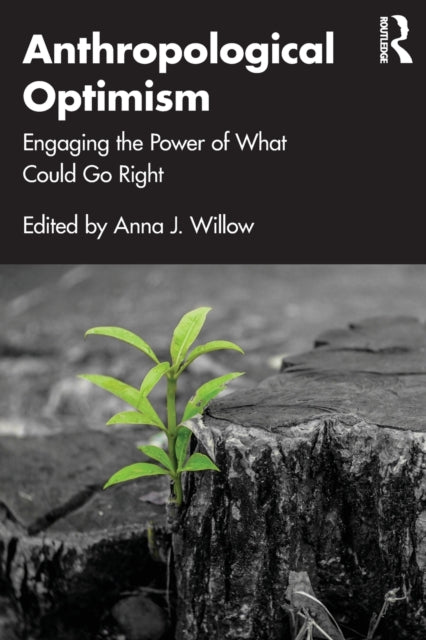 Book cover of: Anthropological Optimism. By: Anna J. Willow