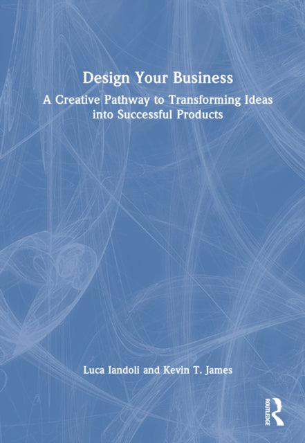 Book cover of: Design Your Business. By: Luca Iandoli