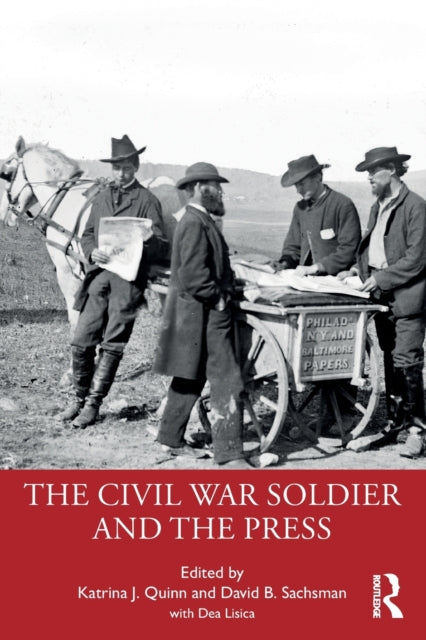 Book cover of: Civil War Soldier and the Press. By: Katrina J. Quinn