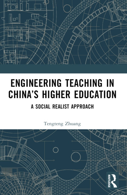 Book cover of: Engineering Teaching in China’s Higher Education. By: Tengteng Zhuang