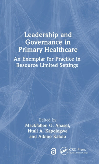 Book cover of: Leadership and Governance in Primary Healthcare. By: Mackfallen G. Anasel