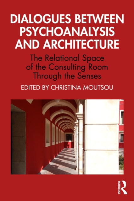 Book cover of: Dialogues between Psychoanalysis and Architecture. By: Christina Moutsou