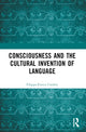 Book cover of: Consciousness and the Cultural Invention of Language. By: Filippo-Enrico Cardini