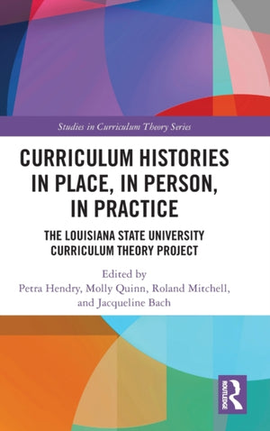 Curriculum Histories in Place, in Person, in Practice