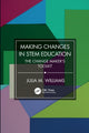 Book cover of: Making Changes in STEM Education. By: Julia M. Williams