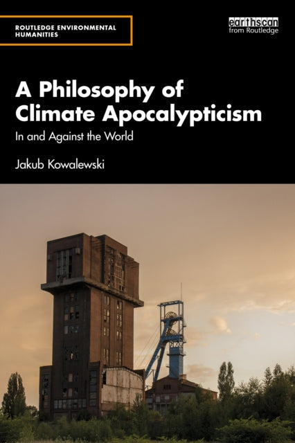 Book cover of: Philosophy of Climate Apocalypticism. By: Jakub Kowalewski