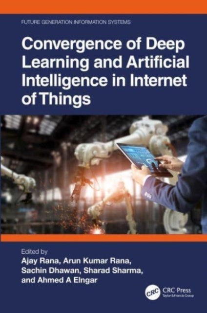 Book cover of: Convergence of Deep Learning and Artificial Intelligence in Internet of Things. By: Ajay Rana