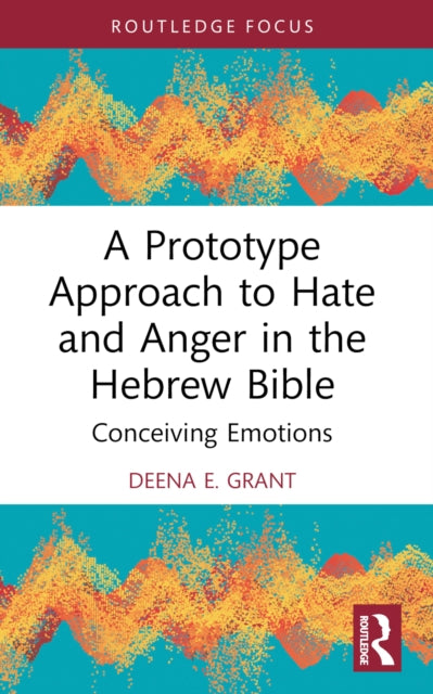 Book cover of: Prototype Approach to Hate and Anger in the Hebrew Bible. By: Deena Grant