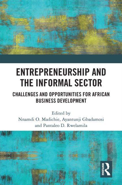 Book cover of: Entrepreneurship and the Informal Sector. By: Nnamdi O. Madichier