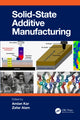Book cover of: Solid State Additive Manufacturing. By: Amlan Kar
