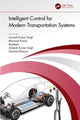 Book cover of: Intelligent Control for Modern Transportation Systems. By: Arunesh Kumar Singh