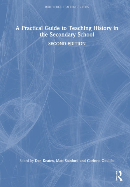 Book cover of: Practical Guide to Teaching History in the Secondary School. By: Dan Keates