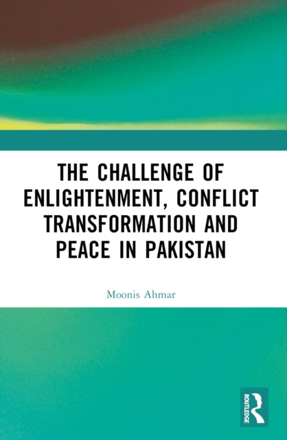Book cover of: Challenge of Enlightenment, Conflict Transformation and Peace in Pakistan