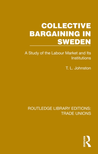 Book cover of: Collective Bargaining in Sweden. By: T. L. Johnston