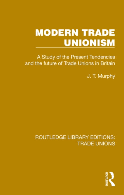 Book cover of: Modern Trade Unionism. By: Murphy, J. T.