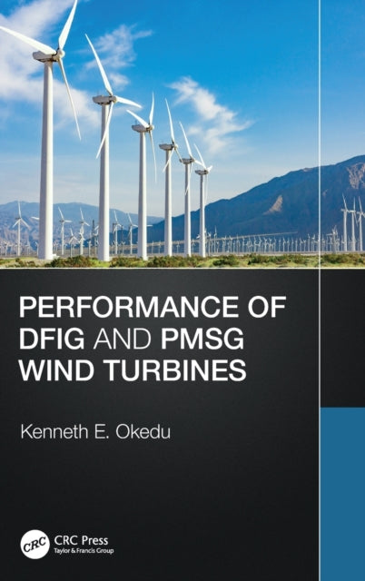 Book cover of: Performance of DFIG and PMSG Wind Turbines. By: Kenneth Okedu