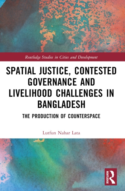 Book cover of: Spatial Justice, Contested Governance and Livelihood Challenges in Bangladesh