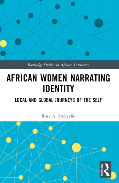 Book cover of: African Women Narrating Identity. By: Rose A. Sackeyfio