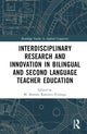 Book cover of: Interdisciplinary Research and Innovation in Bilingual and Second Language Teacher Education. By: M. Dolores Ramirez-Verdugo