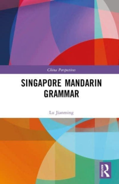 Book cover of: Singapore Mandarin Grammar. By: Jianming Lu