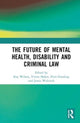 Book cover of: Future of Mental Health, Disability and Criminal Law. By: Bernadette McSherry