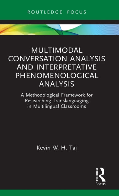 Book cover of: Multimodal Conversation Analysis and Interpretative Phenomenological Analysis. By: Kevin W. H. Tai