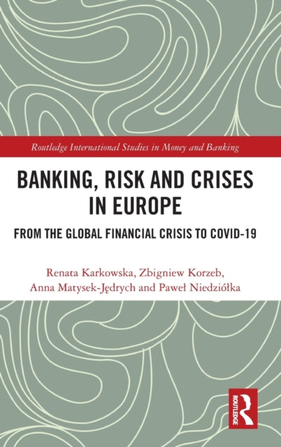 Book cover of: Banking, Risk and Crises in Europe. By: Renata Karkowska