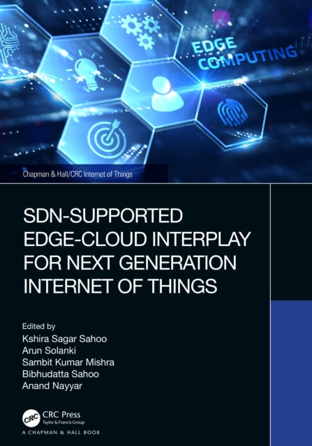 Book cover of: SDN-Supported Edge-Cloud Interplay for Next Generation Internet of Things. By: Kshira Sagar Sahoo