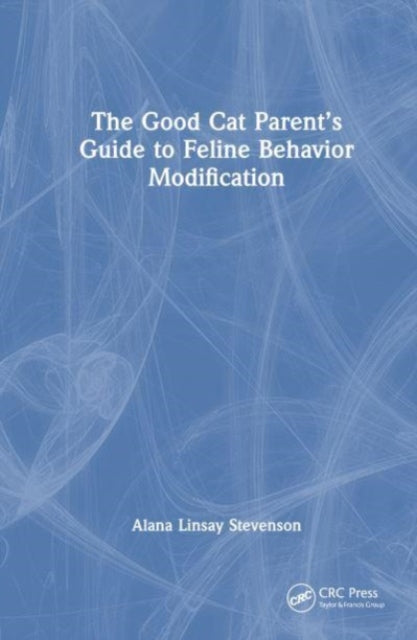 Book cover of: Good Cat Parent’s Guide to Feline Behavior Modification. By: Alana Stevenson