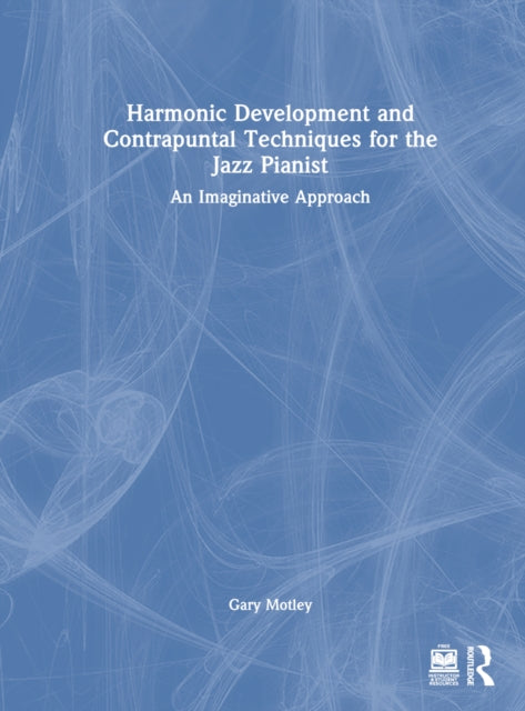 Book cover of: Harmonic Development and Contrapuntal Techniques for the Jazz Pianist. By: Gary Motley