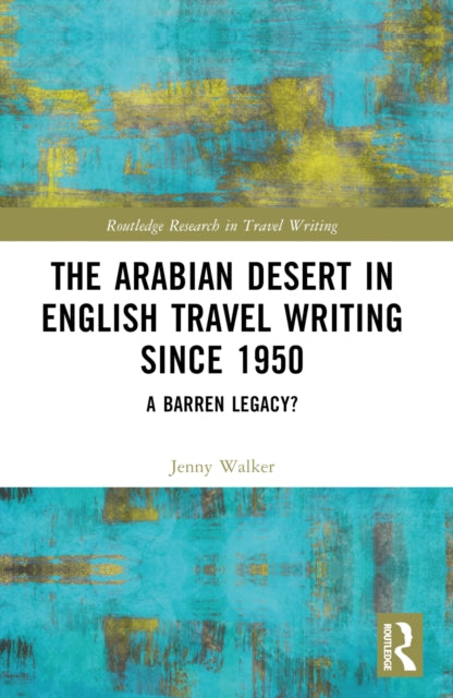 Book cover of: Arabian Desert in English Travel Writing Since 1950