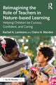 Book cover of: Reimagining the Role of Teachers in Nature-based Learning. By: Rachel Larimore