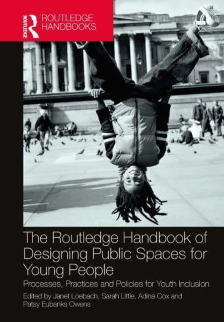 Book cover of: Routledge Handbook of Designing Public Spaces for Young People. By: Sarah Little