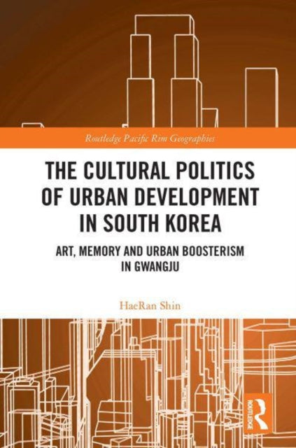 Book cover of: Cultural Politics of Urban Development in South Korea. By: HaeRan Shin