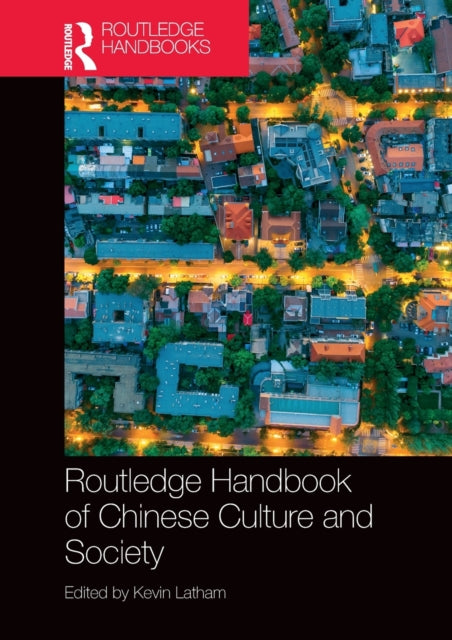 Book cover of: Routledge Handbook of Chinese Culture and Society. By: Kevin Latham