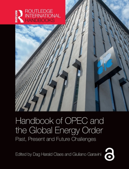 Book cover of: Handbook of OPEC and the Global Energy Order. By: Dag Harald Claes