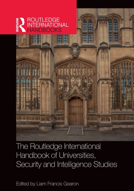 Book cover of: Routledge International Handbook of Universities, Security and Intelligence Studies. By: Liam Gearon