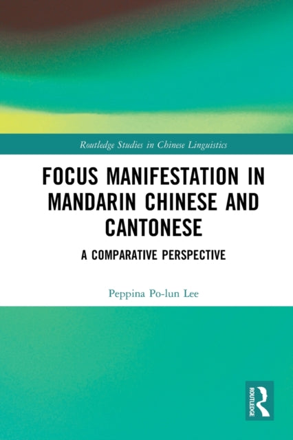 Book cover of: Focus Manifestation in Mandarin Chinese and Cantonese. By: Peppina Po-lun Lee