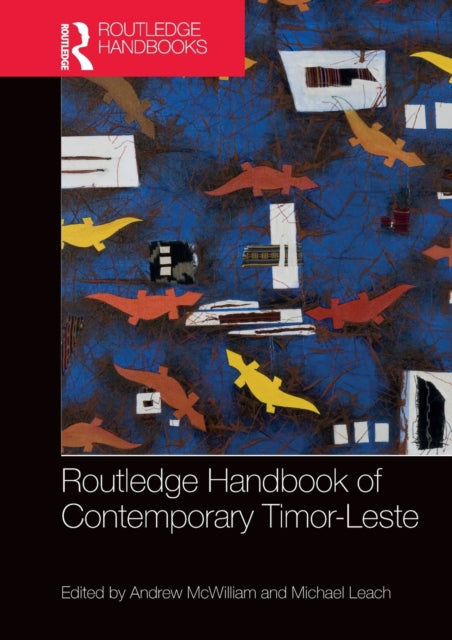 Book cover of: Routledge Handbook of Contemporary Timor-Leste. By: Andrew McWilliam