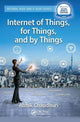 Book cover of: Internet of Things, for Things, and by Things. By: Abhik Chaudhuri