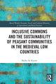 Book cover of: Inclusive Commons and the Sustainability of Peasant Communities in the Medieval Low Countries. By: Maïka de Keyzer