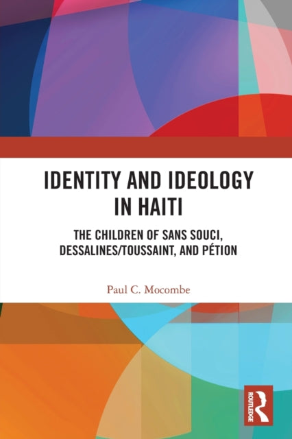 Book cover of: Identity and Ideology in Haiti. By: Paul C. Mocombe