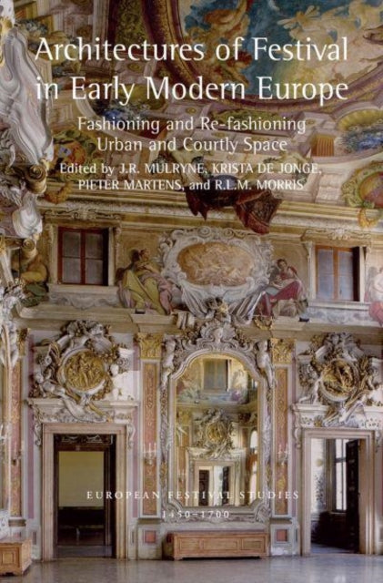 Book cover of: Architectures of Festival in Early Modern Europe. By: J. R. Mulryne