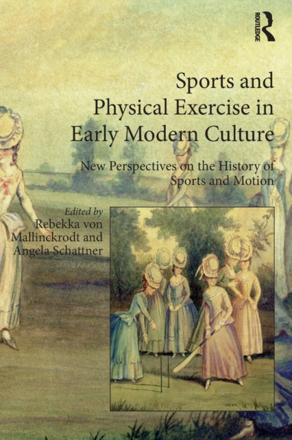 Book cover of: Sports and Physical Exercise in Early Modern Culture. By: Angela Schattner