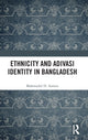 Book cover of: Ethnicity and Adivasi Identity in Bangladesh. By: Mahmudul H Sumon