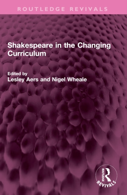 Book cover of: Shakespeare in the Changing Curriculum